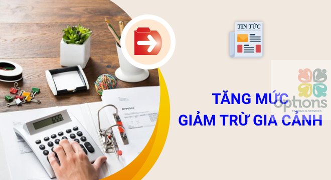 Tăng mức giảm trừ gia cảnh lên 11 triệu